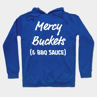 Mercy Buckets (& BBQ Sauce) - White Text Hoodie